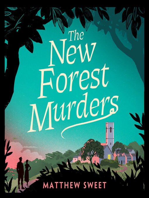 Title details for The New Forest Murders by Matthew Sweet - Available